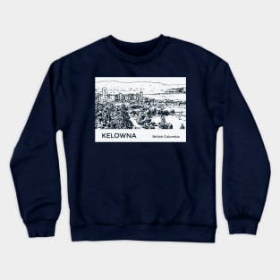 Kelowna British Columbia Crewneck Sweatshirt